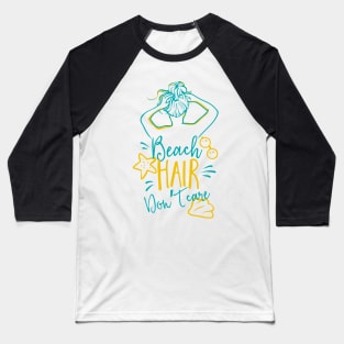 Beach Hair, Don't Care Seaside Holiday Quote Baseball T-Shirt